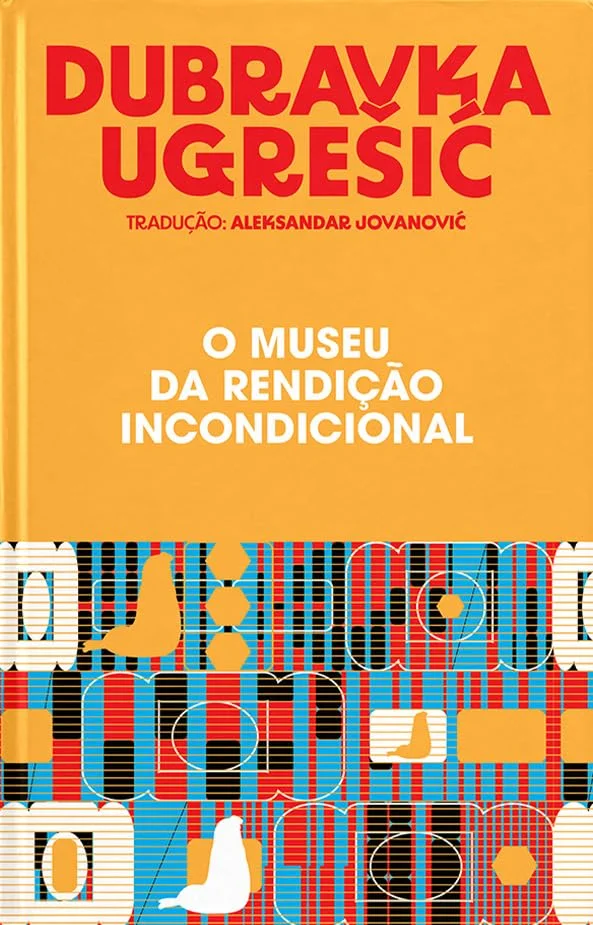 Capa de O Museu da Rendição Incondicional, de Dubravka Ugrešić